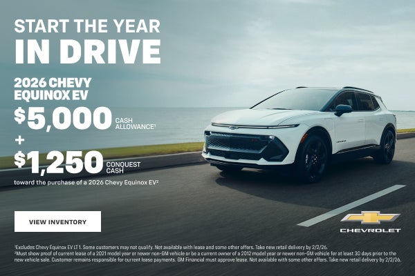 2026 Chevy Equinox EV. $5,000 Cash Allowance plus $1,250 Conquest Cash toward the purchase of a 2...